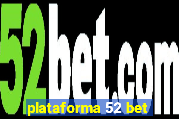 plataforma 52 bet